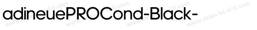 adineuePROCond-Black字体转换