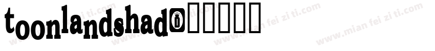 toonlandshad字体转换