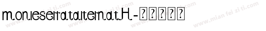 monleserratalternatH字体转换