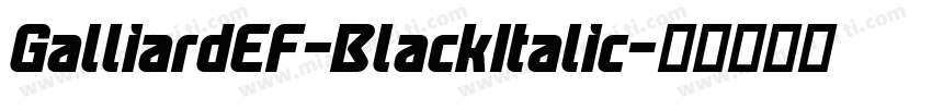 GalliardEF-BlackItalic字体转换