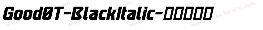 Good0T-BlackItalic字体转换