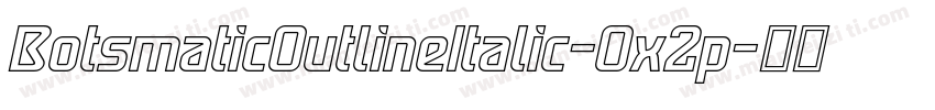 BotsmaticOutlineItalic-Ox2p字体转换