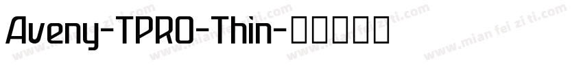 Aveny-TPRO-Thin字体转换