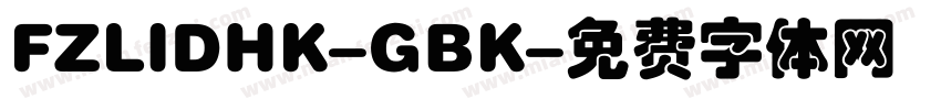 FZLIDHK-GBK字体转换