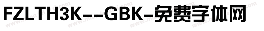 FZLTH3K--GBK字体转换