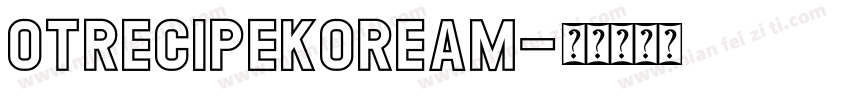 OTRecipekoreaM字体转换