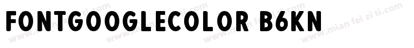 FontGoogleColor-B6Kn字体转换