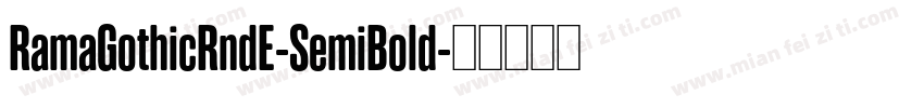 RamaGothicRndE-SemiBold字体转换