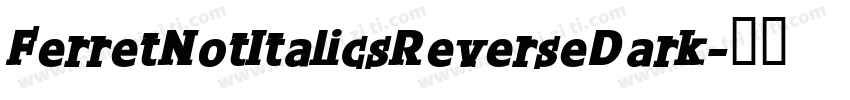 FerretNotItalicsReverseDark字体转换