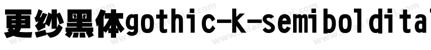 更纱黑体gothic-k-semibolditalic手机版字体转换