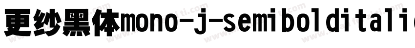 更纱黑体mono-j-semibolditalic手机版字体转换