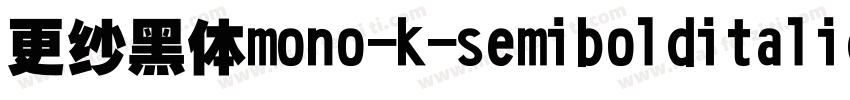 更纱黑体mono-k-semibolditalic手机版字体转换