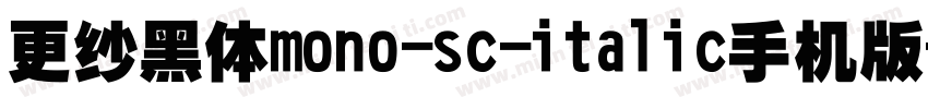 更纱黑体mono-sc-italic手机版字体转换