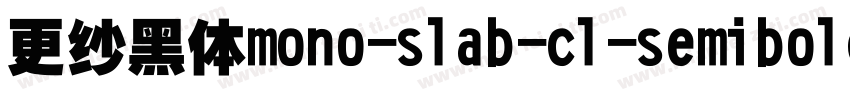 更纱黑体mono-slab-cl-semibold手机版字体转换