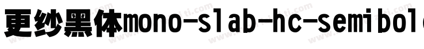 更纱黑体mono-slab-hc-semibold手机版字体转换