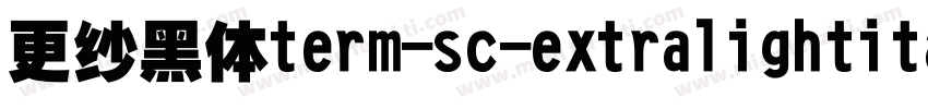 更纱黑体term-sc-extralightitalic手机版字体转换