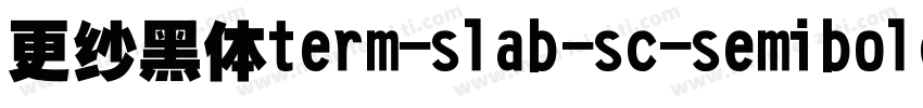 更纱黑体term-slab-sc-semibold手机版字体转换