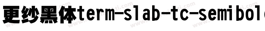 更纱黑体term-slab-tc-semibolditalic手机版字体转换