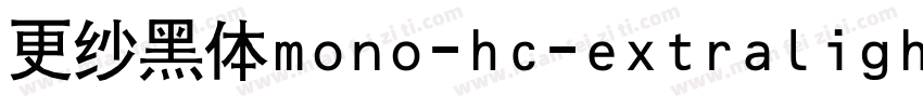 更纱黑体mono-hc-extralight手机版字体转换