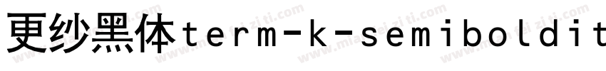 更纱黑体term-k-semibolditalic手机版字体转换