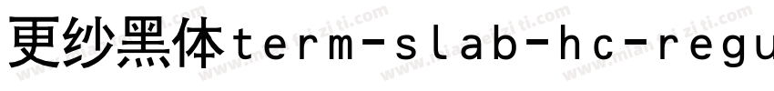 更纱黑体term-slab-hc-regular手机版字体转换