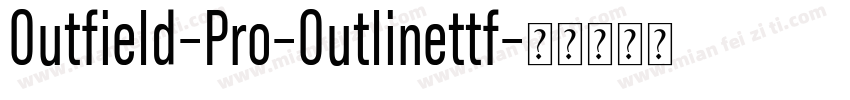 Outfield-Pro-Outlinettf字体转换