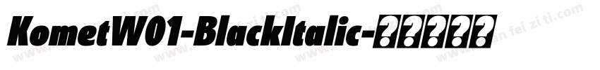 KometW01-BlackItalic字体转换