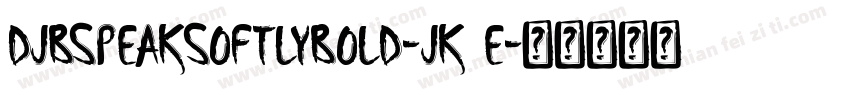 DjbSpeakSoftlyBold-JK4E字体转换