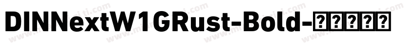 DINNextW1GRust-Bold字体转换