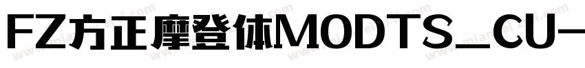 FZ方正摩登体MODTS_CU字体转换