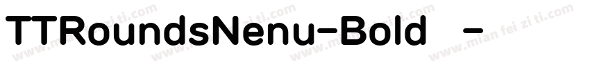 TTRoundsNenu-Bold字体下字体转换