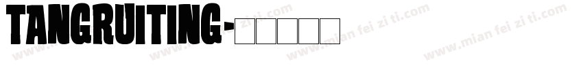 tangruiting字体转换