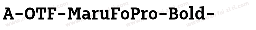 A-OTF-MaruFoPro-Bold字体转换