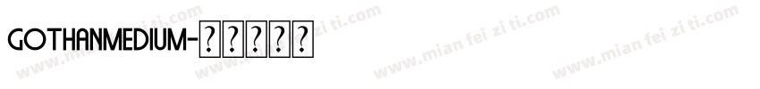 GothanMedium字体转换