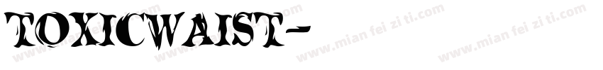 TOXICWAIST字体转换