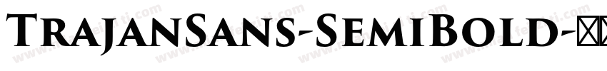TrajanSans-SemiBold字体转换