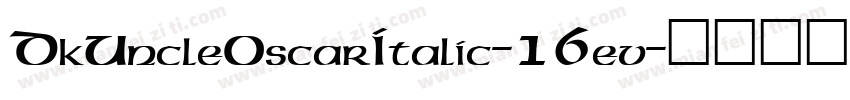 DkUncleOscarItalic-16ev字体转换