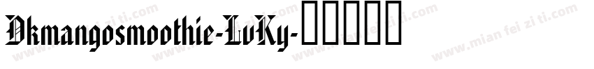 Dkmangosmoothie-LvKy字体转换