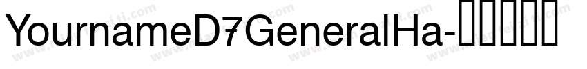 YournameD7GeneralHa字体转换