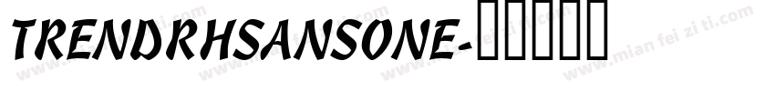TRENDRHSANSONE字体转换