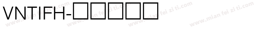 VNTIFH字体转换