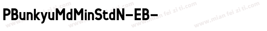 PBunkyuMdMinStdN-EB字体转换