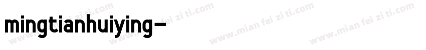 mingtianhuiying字体转换