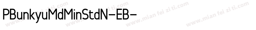 PBunkyuMdMinStdN-EB字体转换