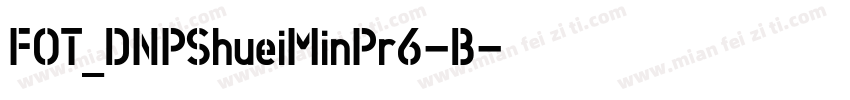 FOT_DNPShueiMinPr6-B字体转换