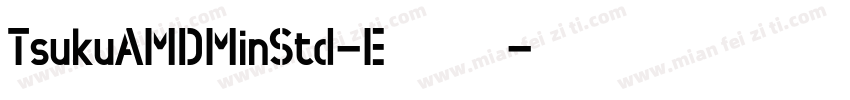 TsukuAMDMinStd-E字体字体转换