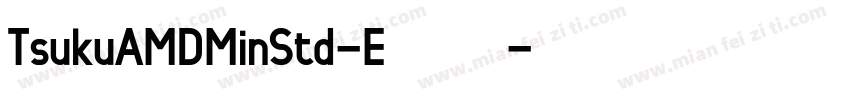 TsukuAMDMinStd-E字体字体转换