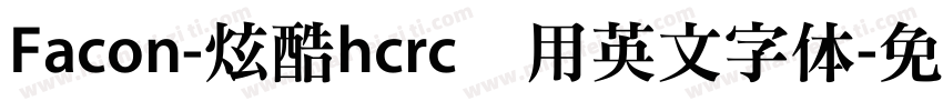 Facon-炫酷hcrc专用英文字体字体转换