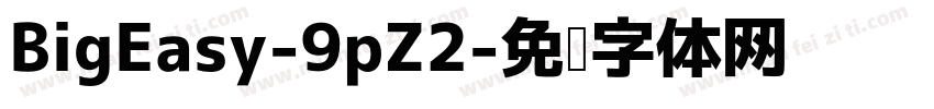 BigEasy-9pZ2字体转换