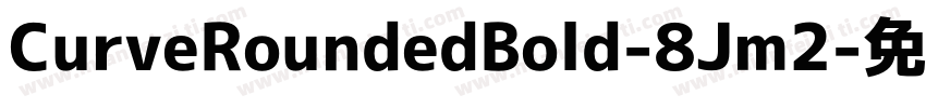 CurveRoundedBold-8Jm2字体转换